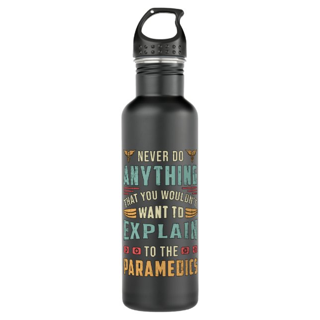 Never Do Anything Paramedic Ambulance EMS Funny 710 Ml Water Bottle (Front)