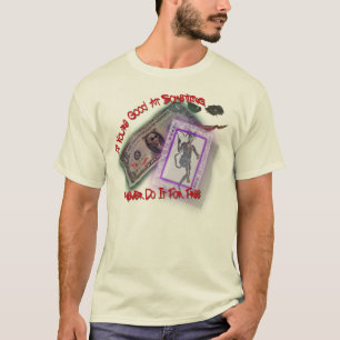 Never Do It For Free! (Here's My Card on the back) T-Shirt