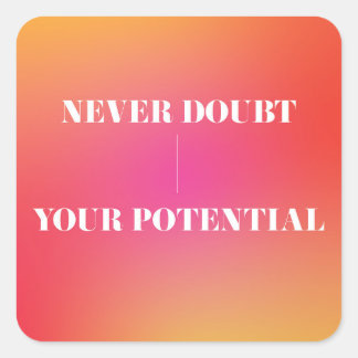 Never Doubt Your Potential Design Quote Gradient Square Sticker