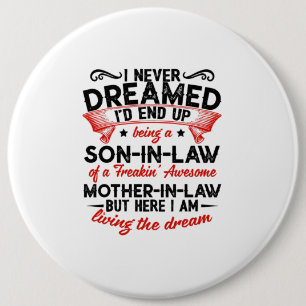Never Dreamed Being A Son In Law Father Gift 6 Cm Round Badge