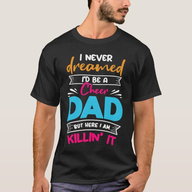 Never Dreamed I'd Be A Cheer Dad Biggest Fan Cheer T-Shirt (Front)