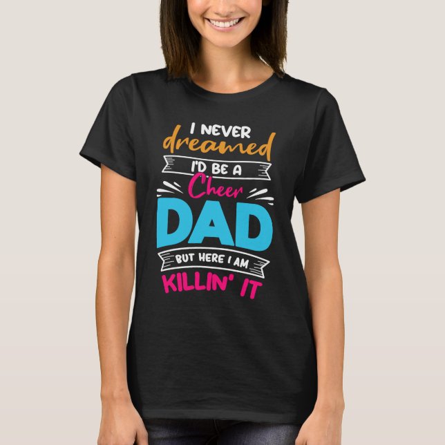 Never Dreamed I'd Be A Cheer Dad Biggest Fan Cheer T-Shirt (Front)