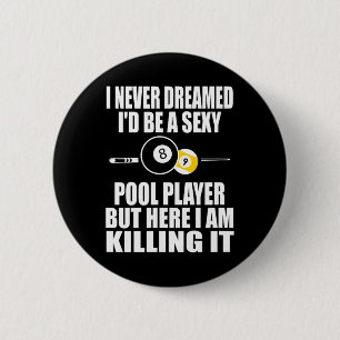 Never Dreamed Id Be A Y Funny Billiard Gift 6 Cm Round Badge