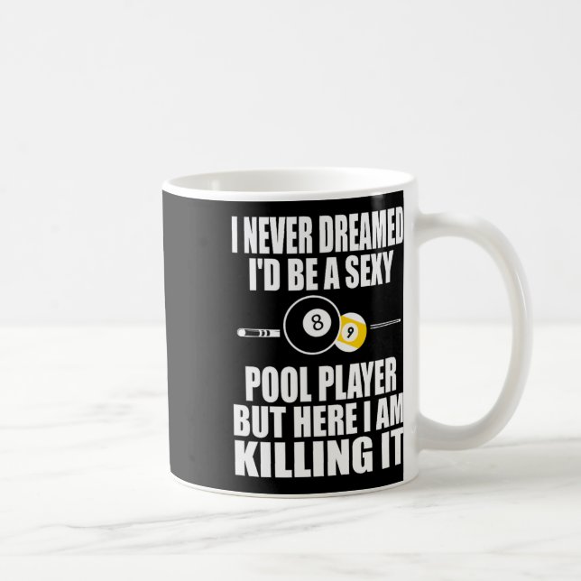 Never Dreamed Id Be A Y Funny Billiard Gift  Coffee Mug (Right)
