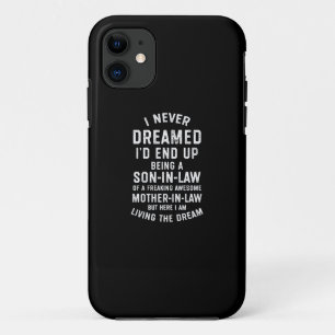 Never Dreamed Id End Up Being A Son In Law Gifts.p iPhone 11 Case