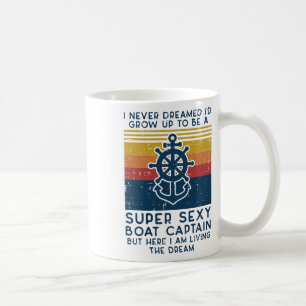 Never Dreamed Id Grow Up Boat Captain Funny Owner Coffee Mug