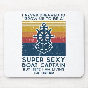 Never Dreamed Id Grow Up Boat Captain Funny Owner Mouse Mat
