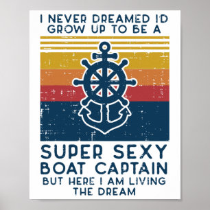 Never Dreamed Id Grow Up Boat Captain Funny Owner Poster