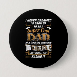 Never Dreamed Super Cool Dad Truck Driver 7.5 Cm Round Badge