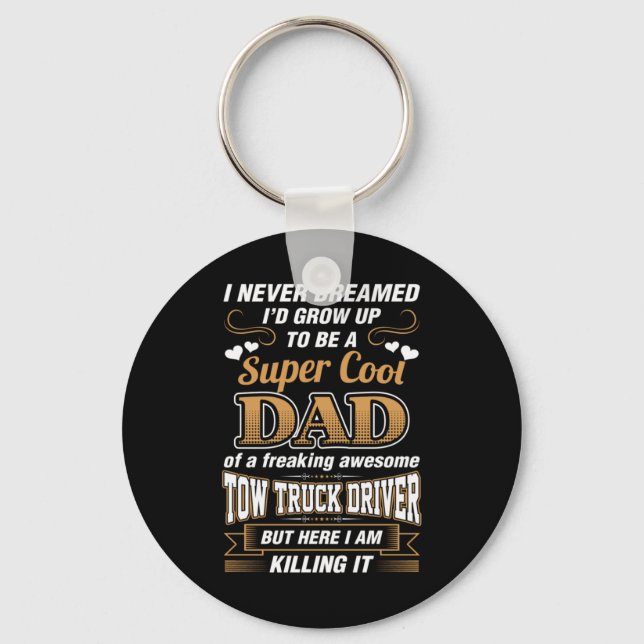 Never Dreamed Super Cool Dad Truck Driver Key Ring (Front)