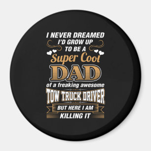 Never Dreamed Super Cool Dad Truck Driver Magnet