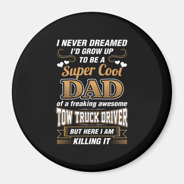 Never Dreamed Super Cool Dad Truck Driver Magnet (Front)