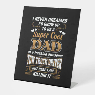 Never Dreamed Super Cool Dad Truck Driver Pedestal Sign