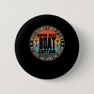Never Dreamed To Be A Super Y Boat Captain Boating 6 Cm Round Badge