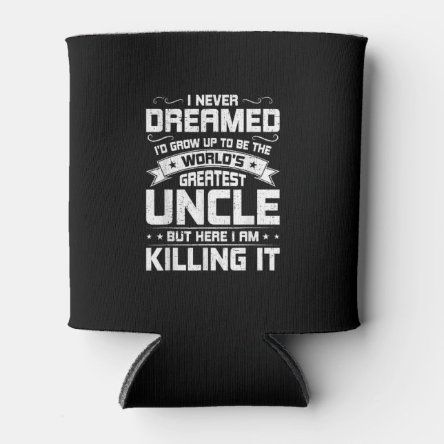 Never Dreamed To Be Worlds Greatest Uncle Can Cooler (Front)