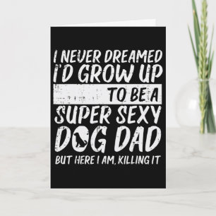 Never Dreamed Y Dog Dad Funny Fathers Day Fur Dadd Card