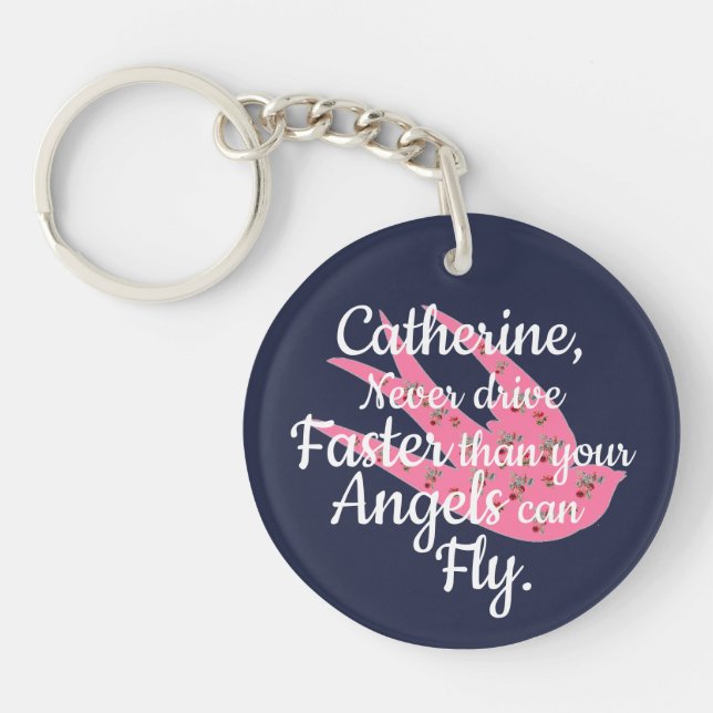 Never drive Faster than Angels Can Fly Key Chain (Front)