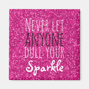 Never Dull Your Sparkle Inspirational Quote   Pink Magnet