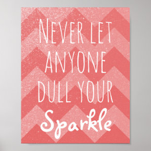 Never Dull Your Sparkle Quote   Coral Chevrons Poster