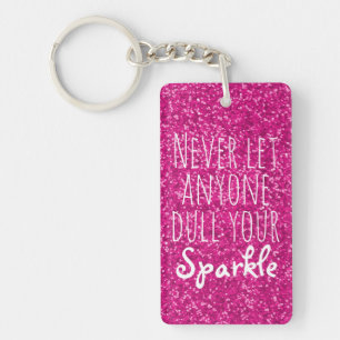 Never Dull Your Sparkle Quote   Girly Pink Glitter Key Ring