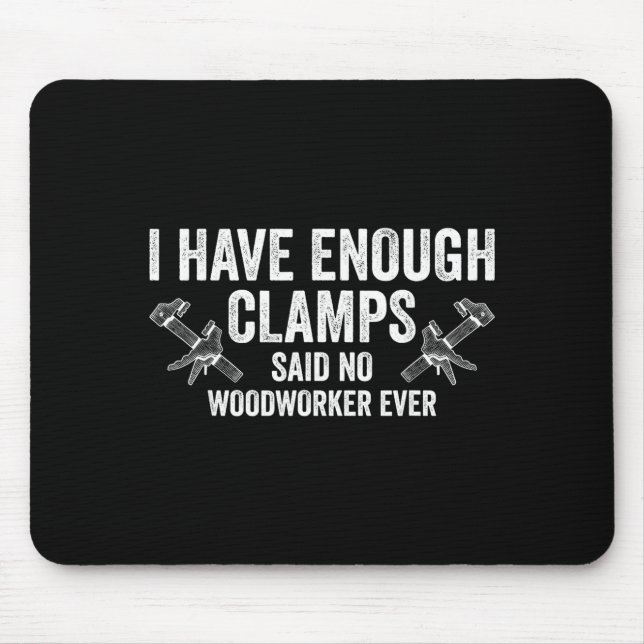 Never Enough Clamps Funny Joinery Woodworking Men  Mouse Mat (Front)