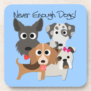 Never Enough Dogs Coaster