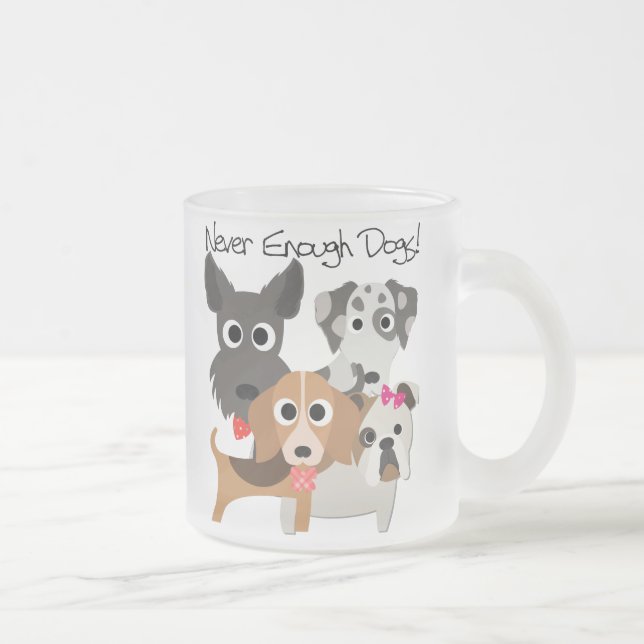 Never Enough Dogs Frosted Glass Coffee Mug (Right)