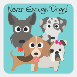Never Enough Dogs Square Sticker