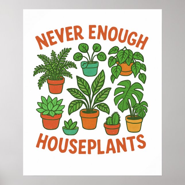 Never Enough Houseplants Poster (Front)