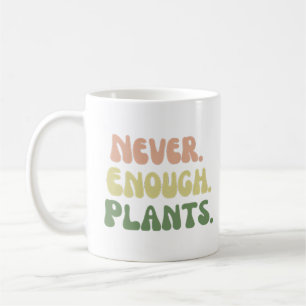 Never Enough Plants Coffee Mug