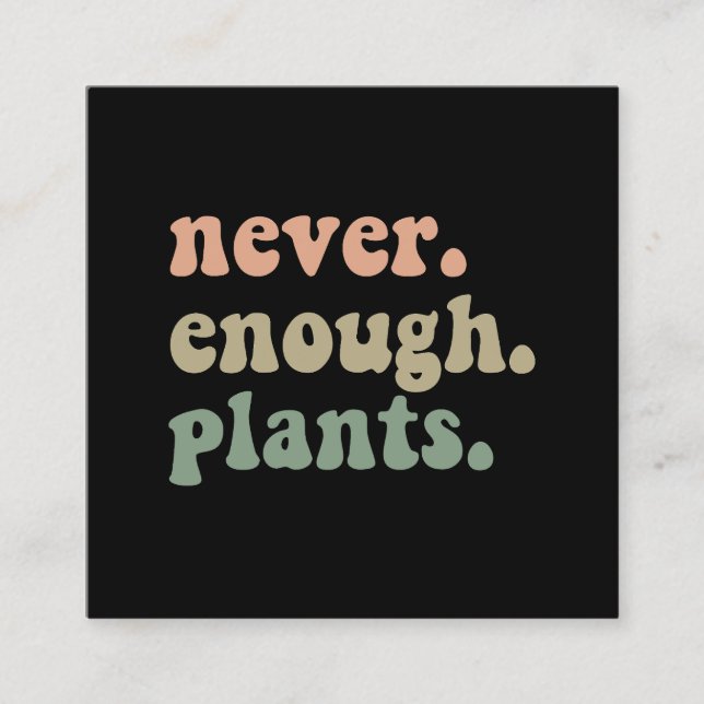 Never Enough Plants Gardening Funny Garden  Square Business Card (Front)