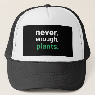 Never Enough Plants Gardening   Trucker Hat