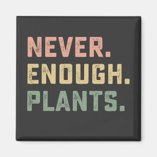 Never Enough Plants Gardening Vintage Magnet