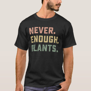 Never Enough Plants Gardening Vintage T-Shirt