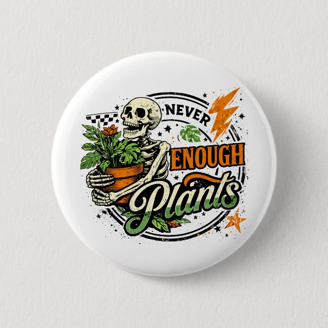 Never Enough Plants Skeleton Plant Parent 6 Cm Round Badge (Front)