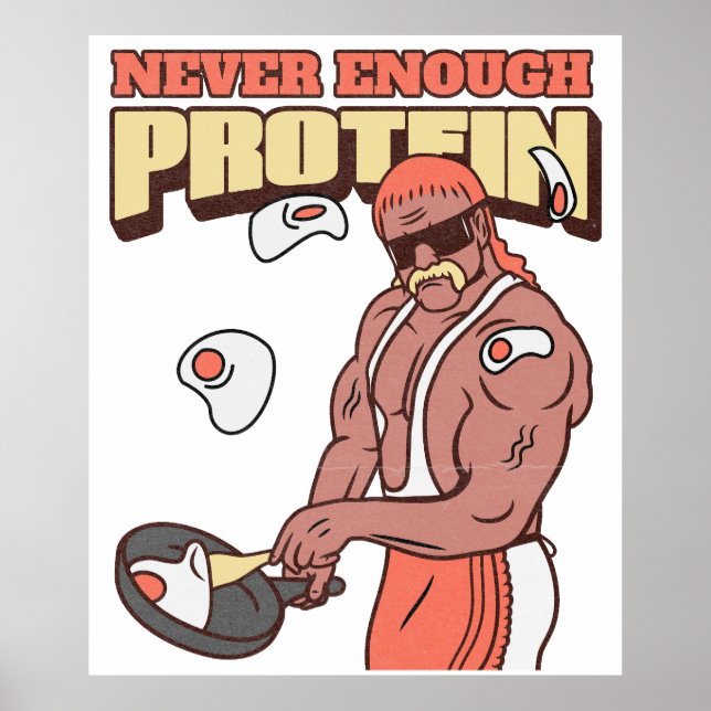 Never enough Protein Poster (Front)