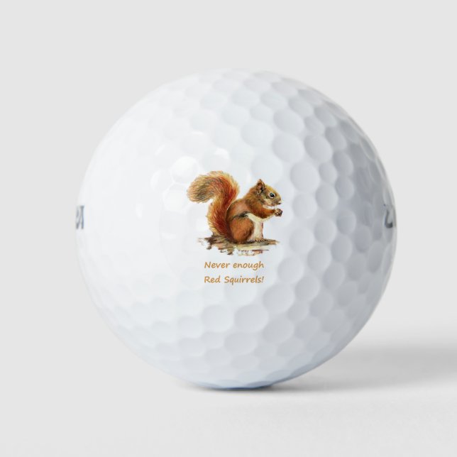 Never Enough Red Squirrels Fun Animal Quote cute Golf Balls (Front)
