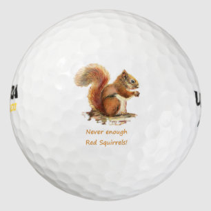 Never Enough Red Squirrels Fun Animal Quote cute Golf Balls