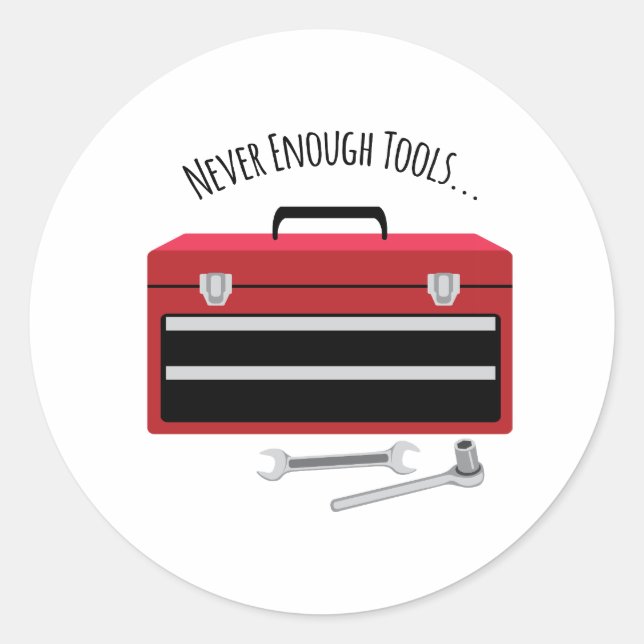 Never Enough Tools Classic Round Sticker (Front)
