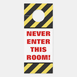 "NEVER ENTER THIS ROOM!" + Black/Yellow Stripes Door Hanger