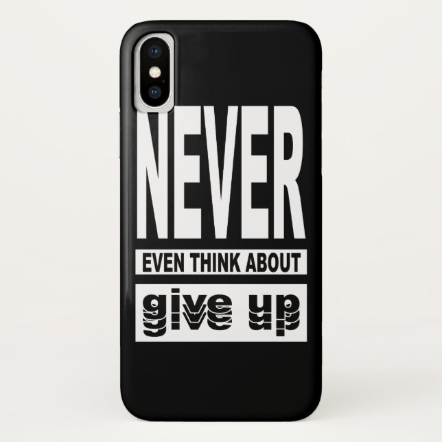 Never even think about give up Case-Mate iPhone case (Back)