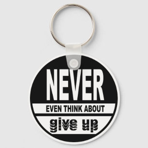 Never even think about give up key ring
