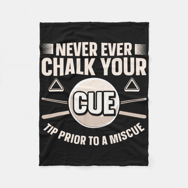 Never Ever Chalk Your Cue Tip Before A Miscue  Fleece Blanket (Front)
