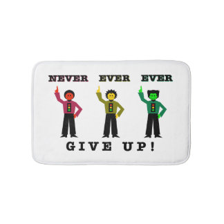 Never Ever Ever Give Up! Bath Mat