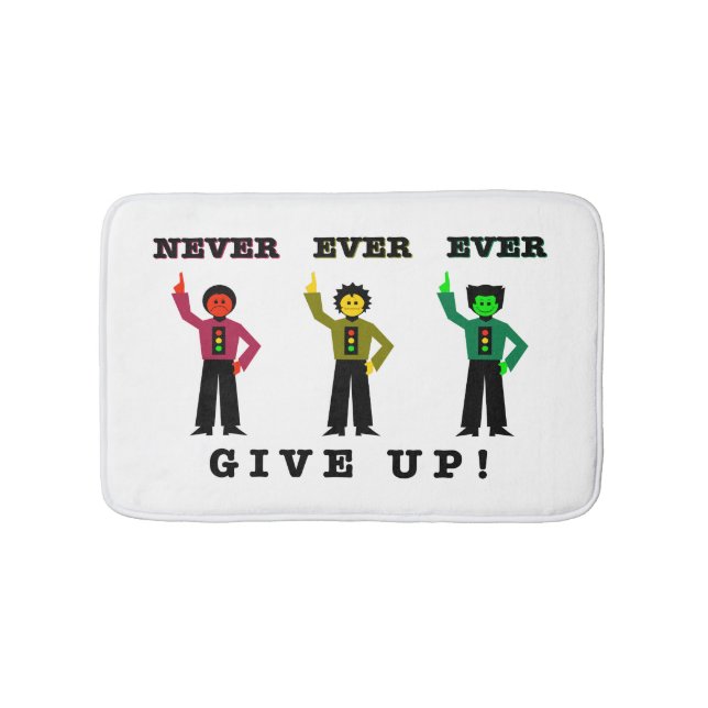 Never Ever Ever Give Up! Bath Mat (Front)