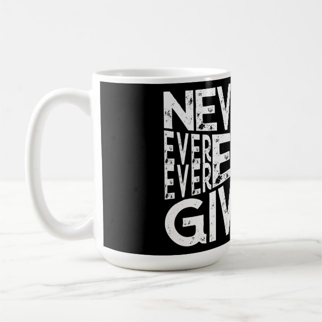 Never Ever Give Up Black And White Design Coffee Mug (Left)