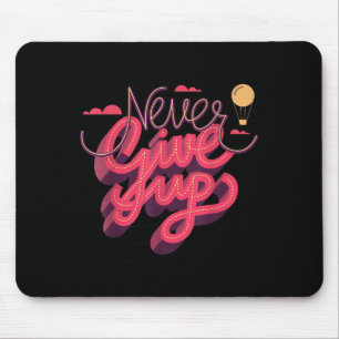 Never Ever Give Up, Inspiration Quotes Graphic Tee Mouse Mat