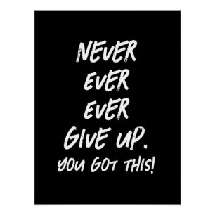 Never Ever Give Up Motivational Inspirational Poster