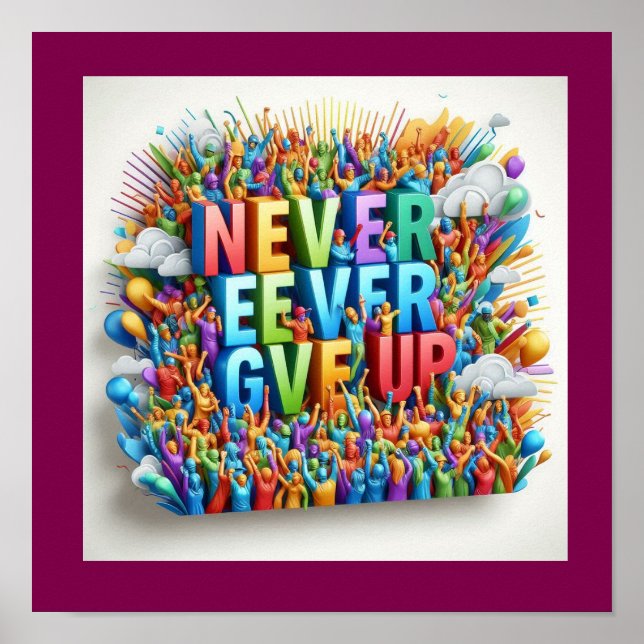 "Never Ever Give Up" Motivational Quote Poster (Front)