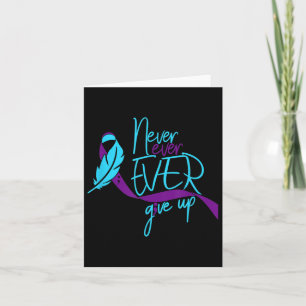 Never Ever Give Up Suicide Prevention And Awarenes Card